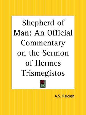 Shepherd of Man: An Official Commentary on the Sermon of Hermes Trismegistos
