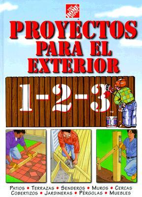 Proyectos para el exterior 1 2 3/ Projects for the Exterior 1 2 3 Patios, Terrazas, Senderos, Munros, Cercas, Cobertizos, Jardineras, Pergolas, Muebles
