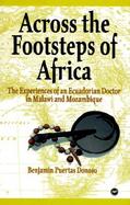 Across the Footsteps of Africa The Experiences of an Ecuadorian Doctor in Malawi and Mozambique cover