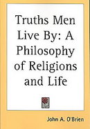 Truths Men Live by: A Philosophy of Religions and Life cover