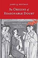 The Origins of Reasonable Doubt Theological Roots of the Criminal Trial cover