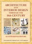 Architecture and Interior Design Through the 18th Century An Integrated History cover