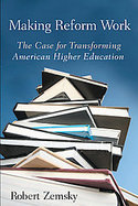 Making Reform Work The Case for Transforming American Higher Education cover