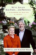 We've Always Had Paris...and Provence A Scrapbook of Our Life in France cover