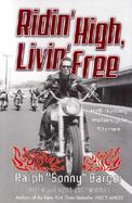 Ridin' High, Livin' Free Hell-Raising Motorcycle Stories cover