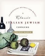 Classic Italian Jewish Cooking: Traditional Recipes And Menus