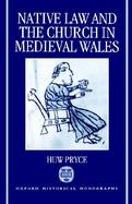 Native Law and the Church in Medieval Wales cover