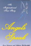 The Angels Speak An Inspirational True Story cover