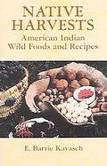 Native Harvests American Indian Wild Foods And Recipes cover