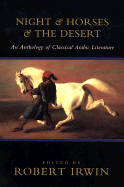 Night and Horses and the Desert: An Anthology of Classical Arabic Literature cover