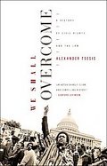 We Shall Overcome A History of Civil Rights and the Law cover
