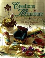 Creations in Miniature 101 Tiny Treasures to Stitch & Craft cover