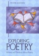 Exploring Poetry Writing and Thinking About Poetry cover