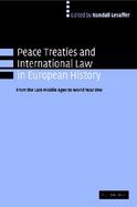 Peace Treaties and International Law in European History From the Late Middle Ages to World War One cover