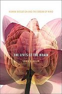 The Lives of the Brain Human Evolution and the Organ of Mind cover