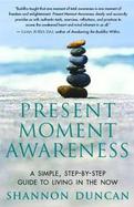 Present Moment Awareness A Simple, Step-by-step Guide To Living In The Now cover