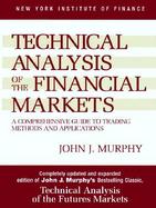 Technical Analysis of the Financial Markets A Comprehensive Guide to Trading Methods and Applications cover