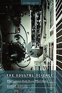 The Soulful Science What Economists Really Do and Why It Matters cover
