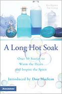 Long Hot Soak, A--Book One: Over 50 Stories to Warm the Heart and Inspire the Spirit cover