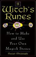 A Witch's Runes How to Make and Use Your Own Magick Stones cover