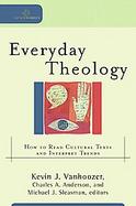 Everyday Theology How to Read Cultural Texts And Interpret Trends cover