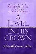 A Jewel in His Crown: Rediscovering Your Value as a Woman of Excellence cover