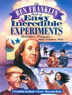 The Ben Franklin Book of Easy and Incredible Experiments/Activities, Projects, and Science Fun Activities, Projects, and Science Fun cover