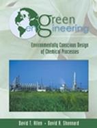 Green Engineering: Environmentally Conscious Design of Chemical Processes cover