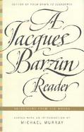 A Jacques Barzun Reader: Selections from His Works cover