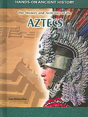 History And Activities of the Aztecs by Lisa Klobuchar, ISBN ...