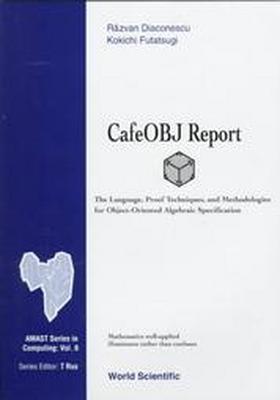 Cafe Obj Report The Language, Proof Techniques, and Methodologies for ...
