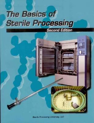 The Basics Of Sterile Processing Textbook By N. Chobin, K. Swanson, C ...