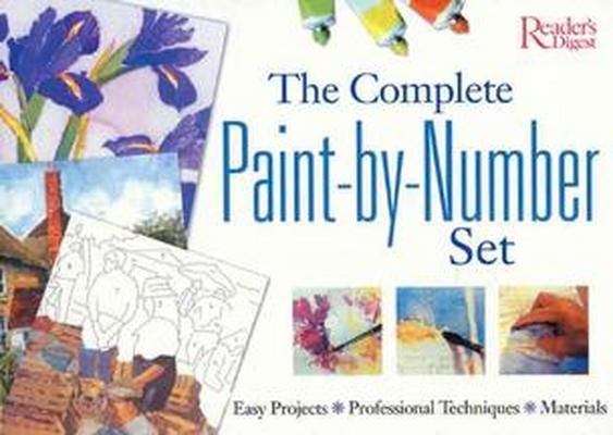 The Complete Paint-By-Number Set: Easy Projects / Professional Techniques /  Materials