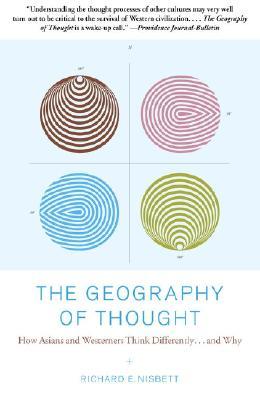 The Geography of Thought How Asians and Westerners Think Differently...and Why