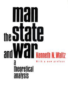 Man, the State, and War A Theoretical Analysis