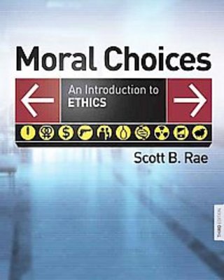 Moral Choices An Introduction to Ethics by Scott B. Rae, ISBN ...