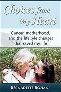 Choices From My Heart Cancer, Motherhood And The Lifestyle Changes cover