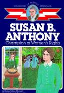 Susan B. Anthony Champion of Women¬s Rights, Library Edition cover