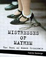Mistresses of Mayhem The Book of Women Criminals cover