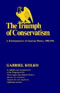 The Triumph of Conservatism A Re-Interpretation of American History, 1900-1916 cover
