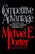 Competitive Advantage: Creating and Sustaining Superior Performance cover