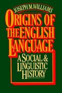 Origins of the English Language A Social and Linguistic History cover