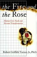 The Fire and the Rose: Human Needs and Personal Transformation cover