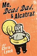 Me, Dead Dad, and Alcatraz cover