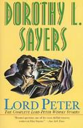 Lord Peter The Complete Lord Peter Wimsey Stories cover