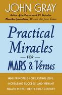 Practical Miracles for Mars & Venus Nine Principles for Lasting Love, Increasing Success, and Bibrant Health in the Twenty-First Century cover