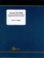 Plan to Win: Analytical and Operational Tools-Gaining Competitive Advantage cover