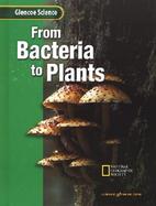 Glencoe iScience: From Bacteria to Plants, Student Edition cover