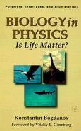 Biology in Physics Is Life Matter? cover