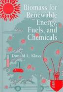 Biomass for Renewable Energy, Fuels, and Chemicals cover